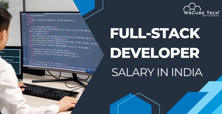 Average Full Stack Developer Salary India 2023 By Location Company 