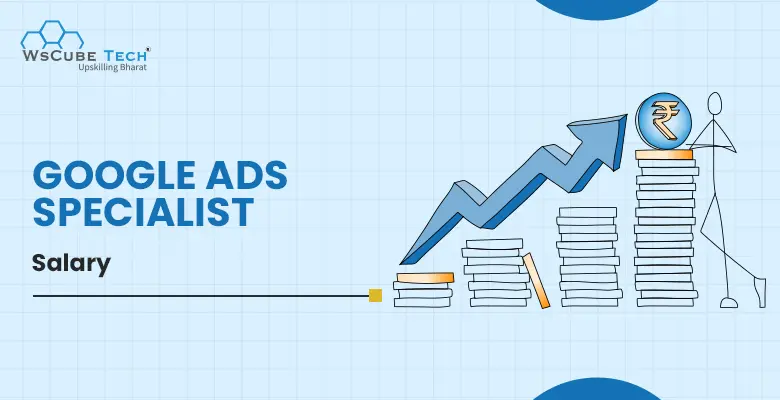 Google Ads Specialist Salary (India & Beyond in 2024)